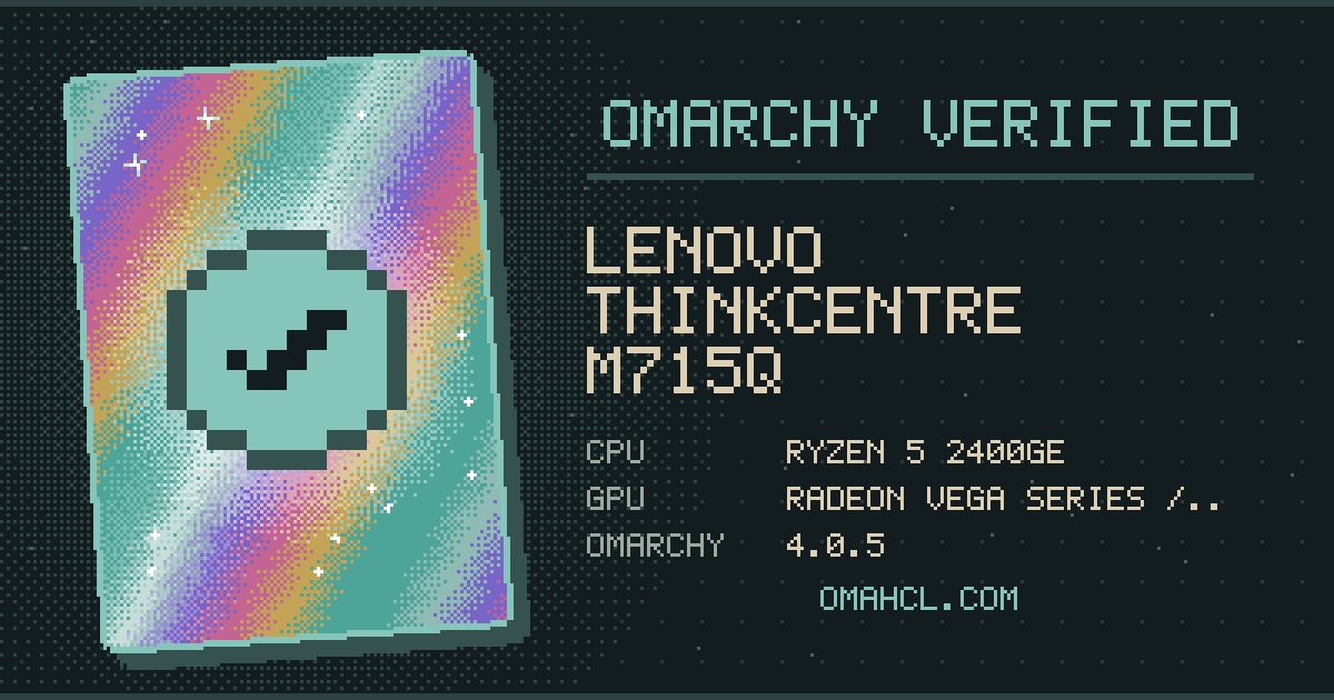 Omarchy Verified card for Lenovo ThinkCentre M715q (10VHA0050D) with AMD Ryzen 5 2400GE