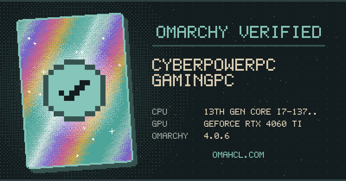 Omarchy Verified card for CyberPowerPC GamingPC with 13th Gen Intel Core i7-13700F
