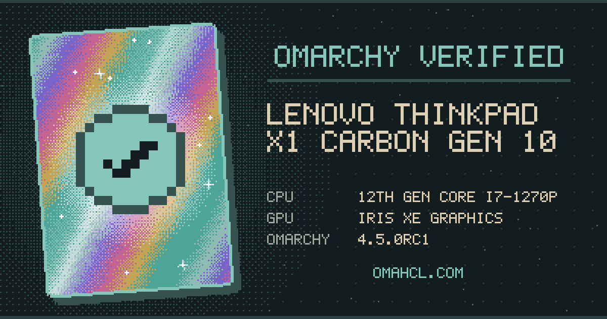 Omarchy Verified card for Lenovo ThinkPad X1 Carbon Gen 10 (21CCS6AW00) with 12th Gen Intel Core i7-1270P