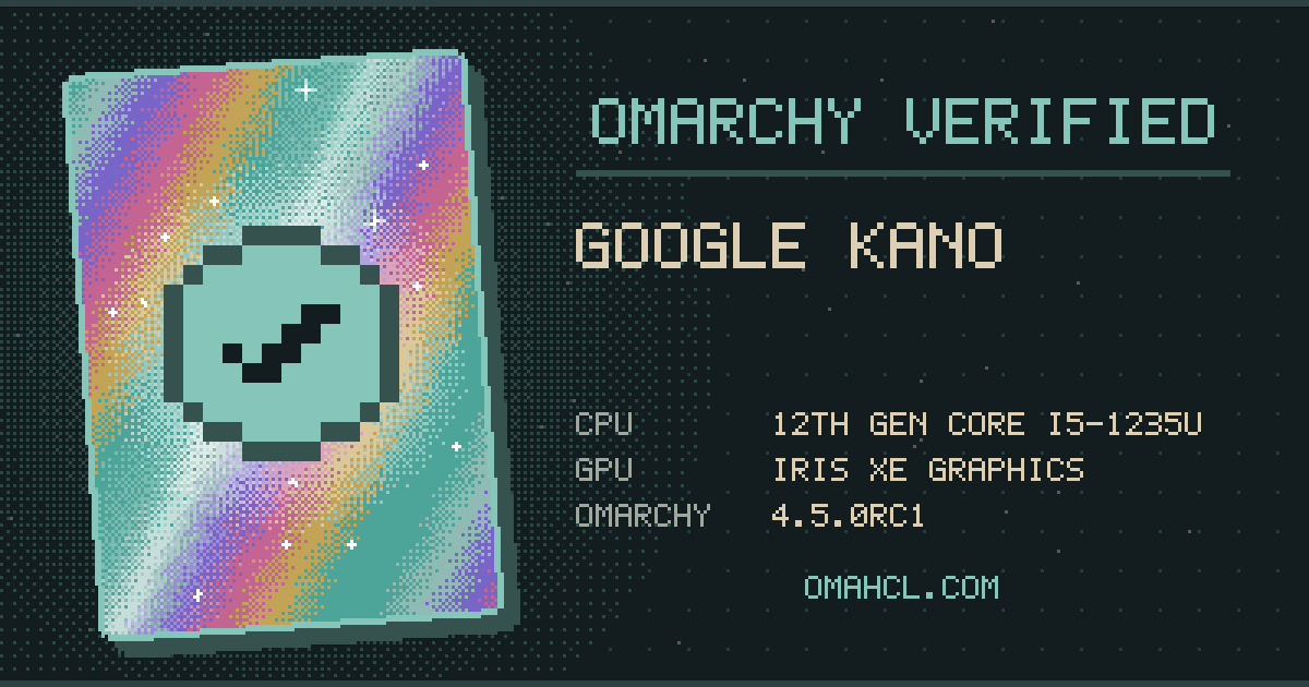 Omarchy Verified card for Google Kano with 12th Gen Intel Core i5-1235U