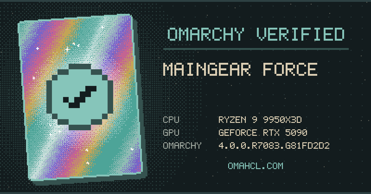 Omarchy Verified card for MAINGEAR FORCE with AMD Ryzen 9 9950X3D