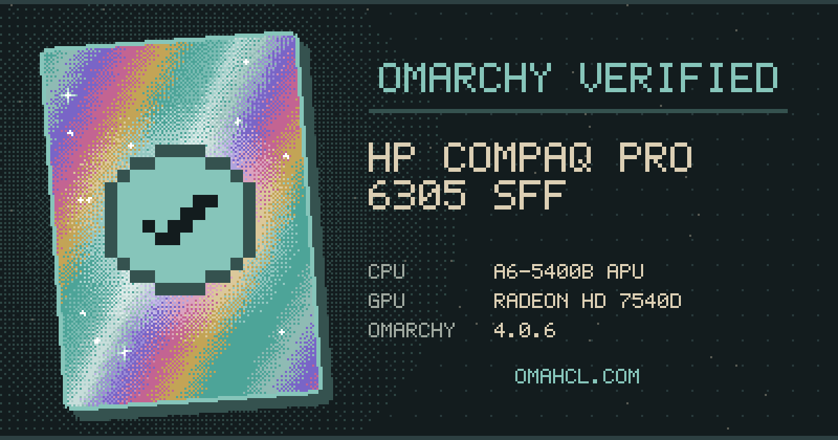 Omarchy Verified card for HP Compaq Pro 6305 SFF with AMD A6-5400B APU