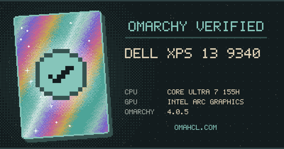 Omarchy Verified card for Dell XPS 13 9340 with Intel Core Ultra 7 155H