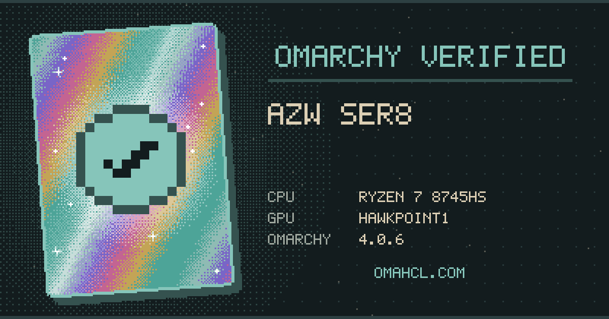 Omarchy Verified card for AZW SER8 with AMD Ryzen 7 8745HS