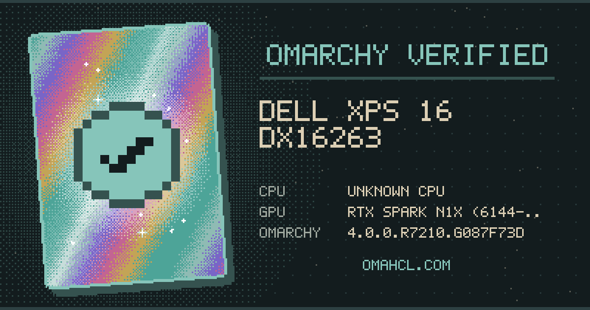 Omarchy Verified card for Dell XPS 16 DX16263 with Unknown CPU