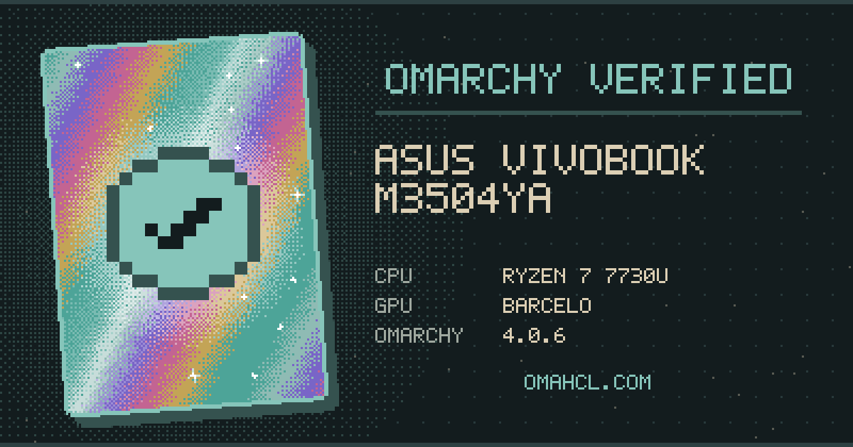 Omarchy Verified card for ASUS Vivobook M3504YA with AMD Ryzen 7 7730U
