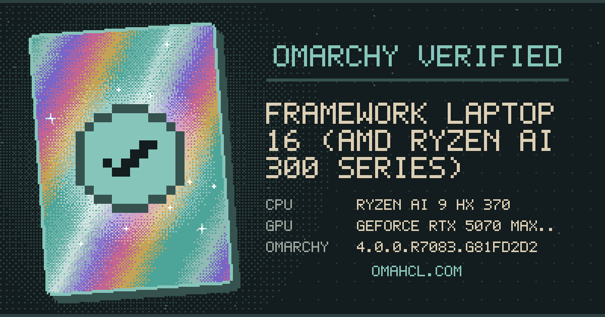Omarchy Verified card for Framework Laptop 16 (AMD Ryzen AI 300 Series) with AMD Ryzen AI 9 HX 370
