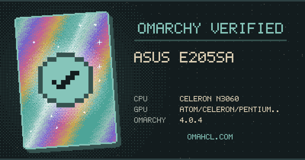Omarchy Verified card for ASUS E205SA with Intel Celeron N3060