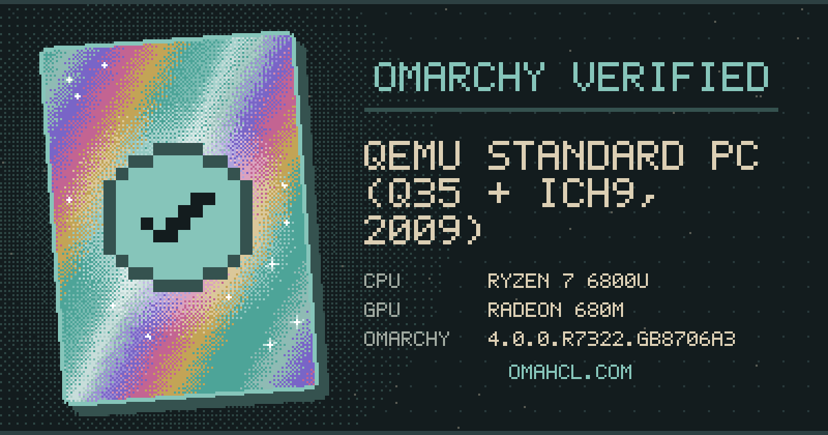 Omarchy Verified card for QEMU Standard PC (Q35 + ICH9, 2009) with AMD Ryzen 7 6800U