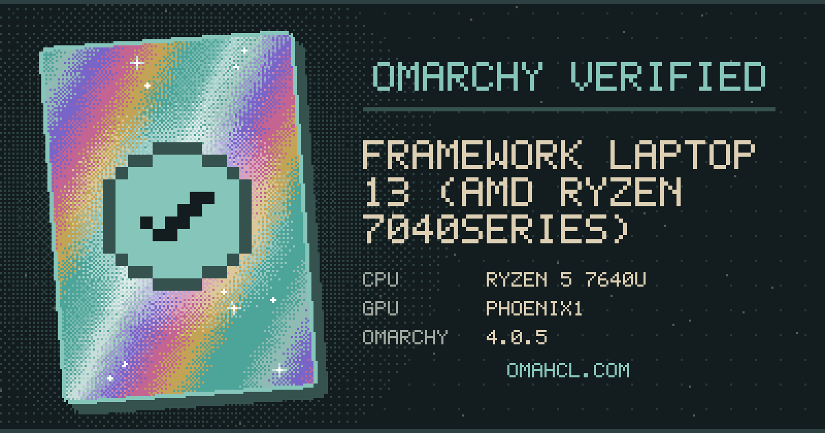 Omarchy Verified card for Framework Laptop 13 (AMD Ryzen 7040Series) with AMD Ryzen 5 7640U