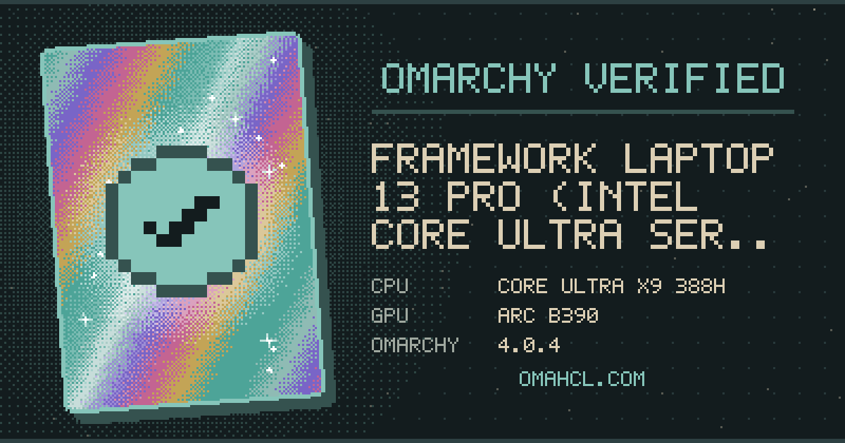 Omarchy Verified card for Framework Laptop 13 Pro (Intel Core Ultra Series 3) with Intel Core Ultra X9 388H