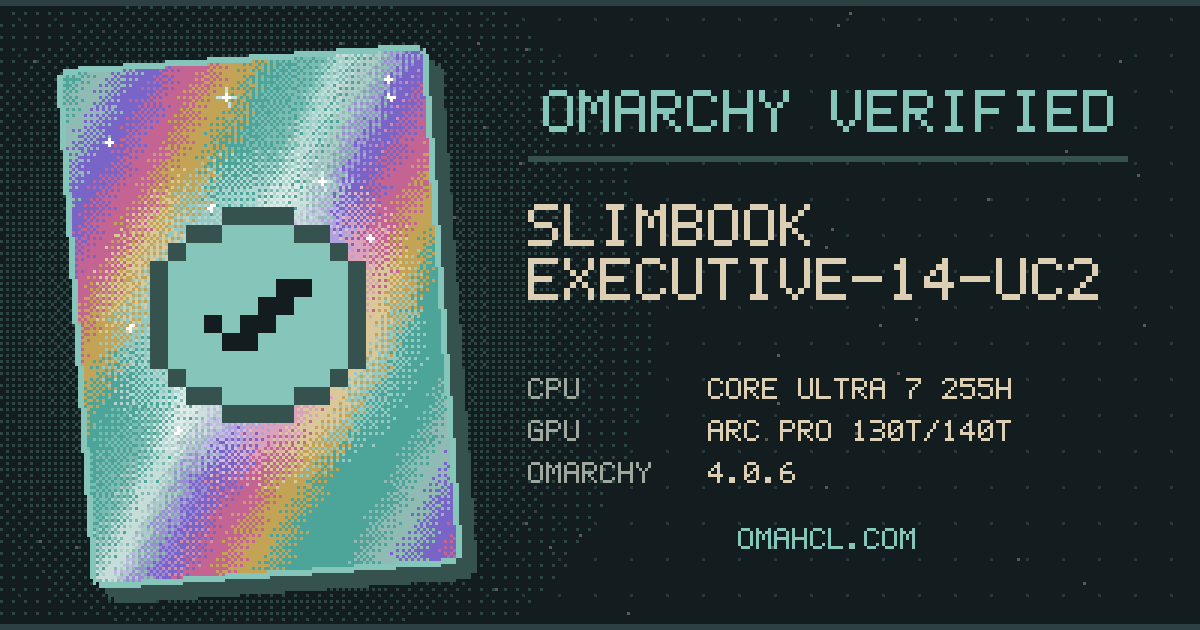 Omarchy Verified card for SLIMBOOK Executive-14-UC2 with Intel Core Ultra 7 255H