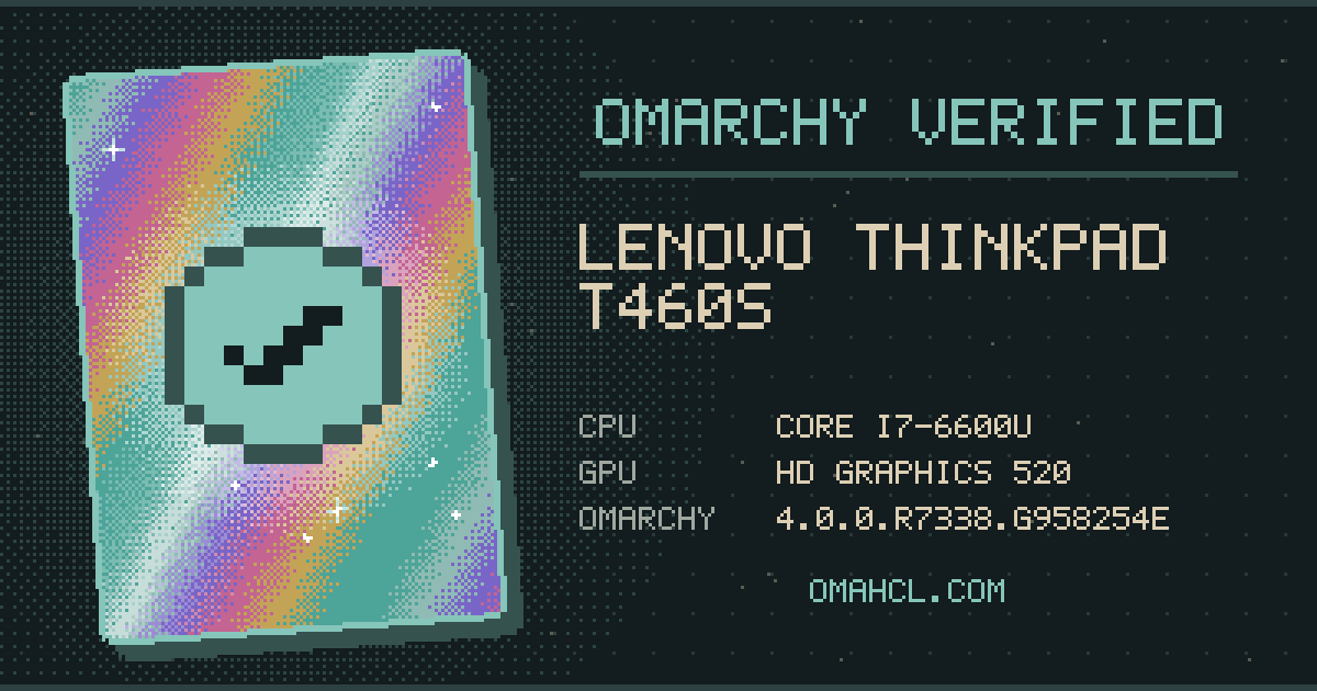 Omarchy Verified card for Lenovo ThinkPad T460s (20F9CTO1WW) with Intel Core i7-6600U