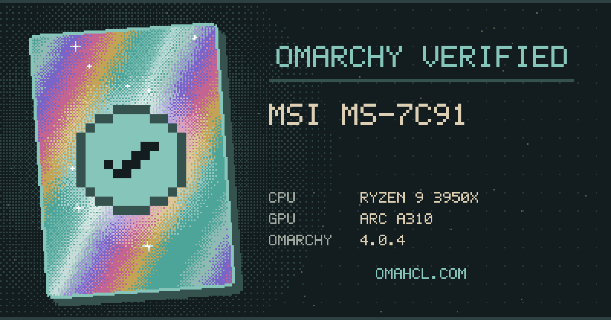 Omarchy Verified card for MSI MS-7C91 with AMD Ryzen 9 3950X