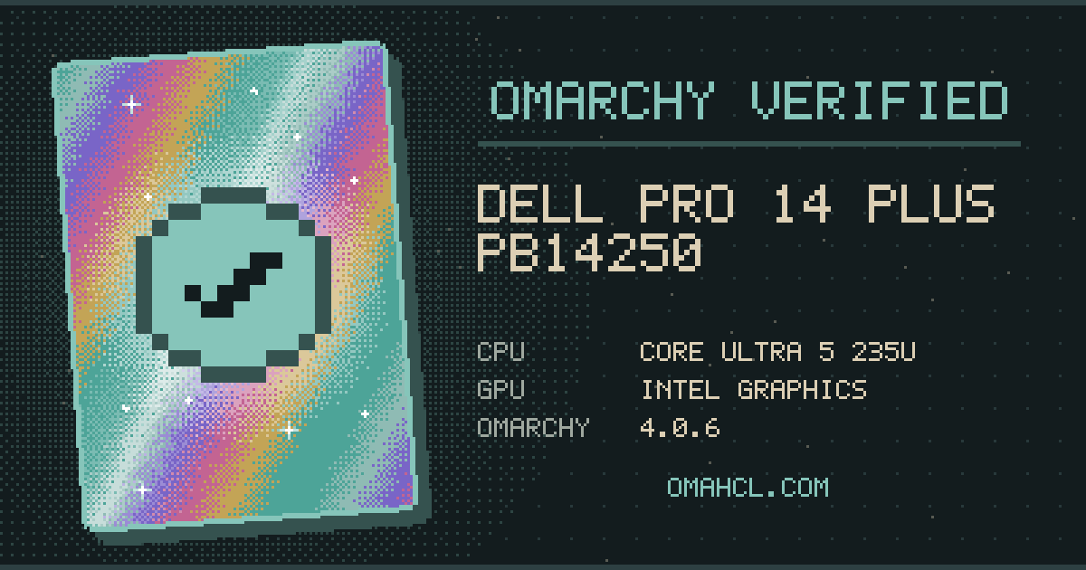 Omarchy Verified card for Dell Pro 14 Plus PB14250 with Intel Core Ultra 5 235U