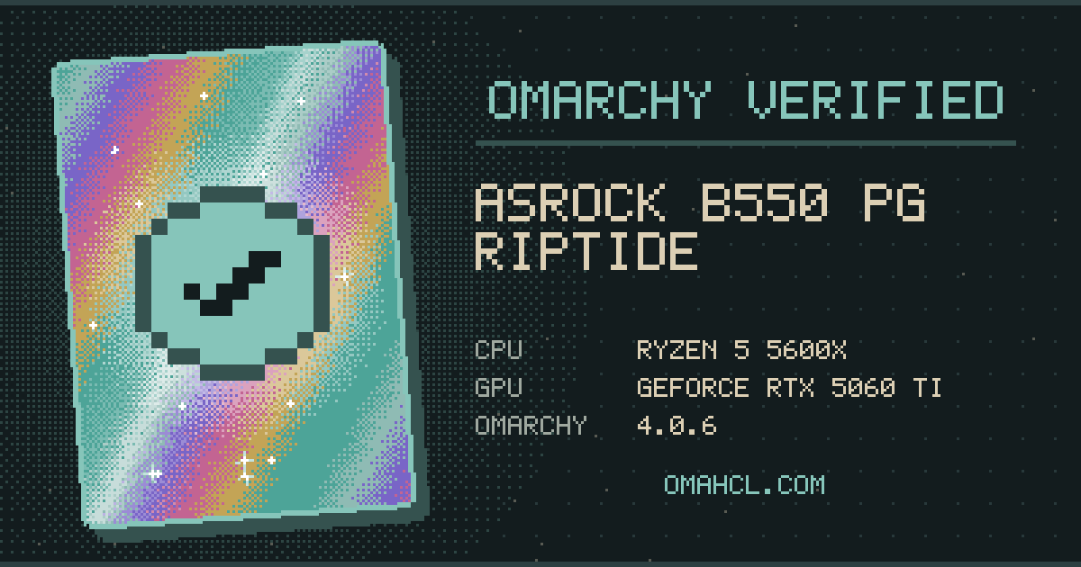 Omarchy Verified card for ASRock B550 PG Riptide with AMD Ryzen 5 5600X