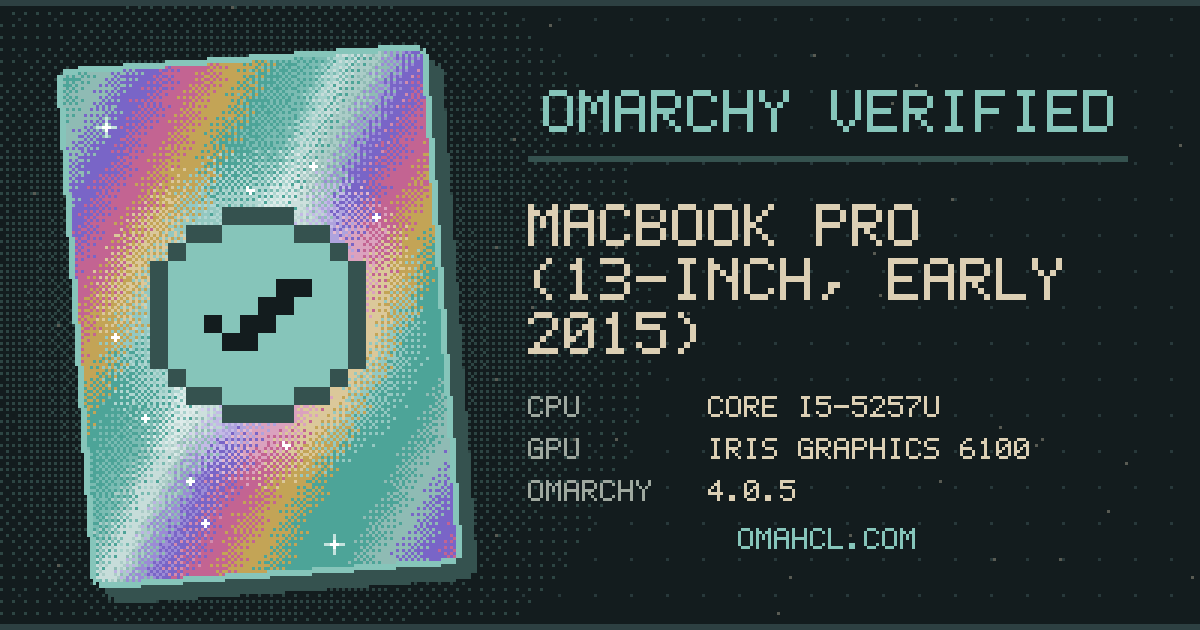 Omarchy Verified card for Apple MacBook Pro (Retina, 13-inch, Early 2015) with Intel Core i5-5257U