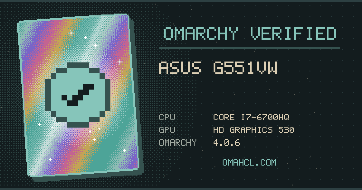 Omarchy Verified card for ASUS G551VW with Intel Core i7-6700HQ