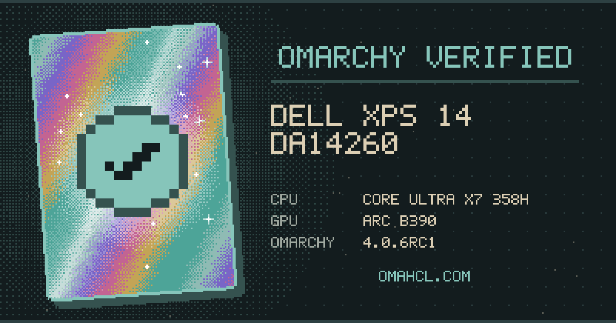 Omarchy Verified card for Dell XPS 14 DA14260 with Intel Core Ultra X7 358H