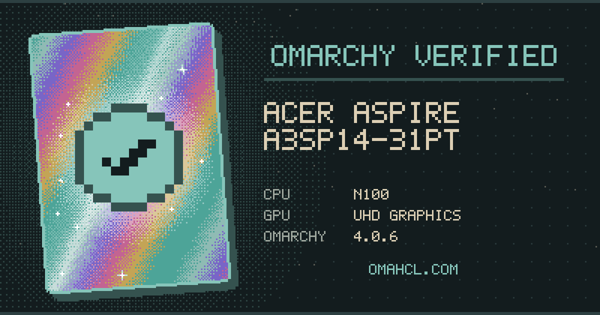 Omarchy Verified card for Acer Aspire A3SP14-31PT with Intel N100