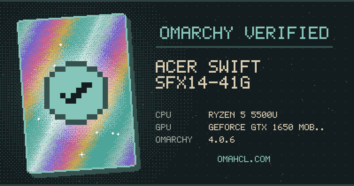 Omarchy Verified card for Acer Swift SFX14-41G with AMD Ryzen 5 5500U