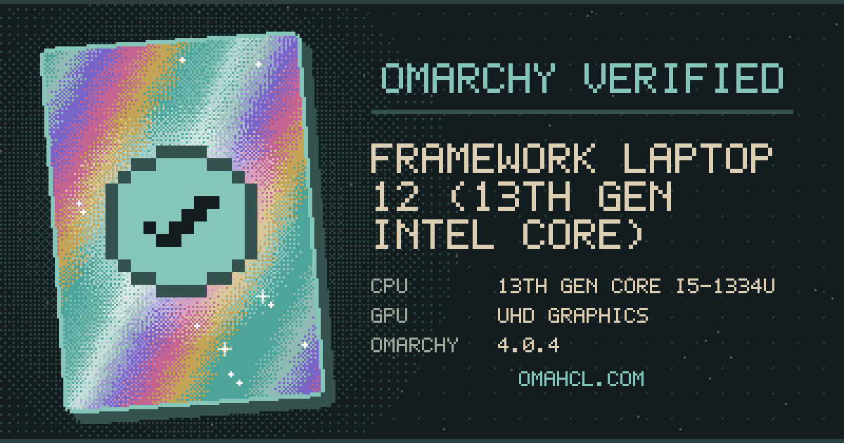 Omarchy Verified card for Framework Laptop 12 (13th Gen Intel Core) with 13th Gen Intel Core i5-1334U