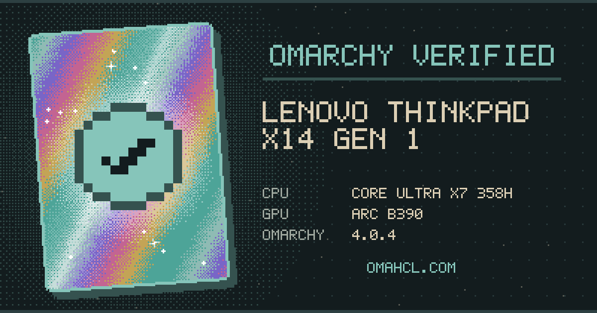 Omarchy Verified card for Lenovo ThinkPad X14 Gen 1 (21XM0006CD) with Intel Core Ultra X7 358H