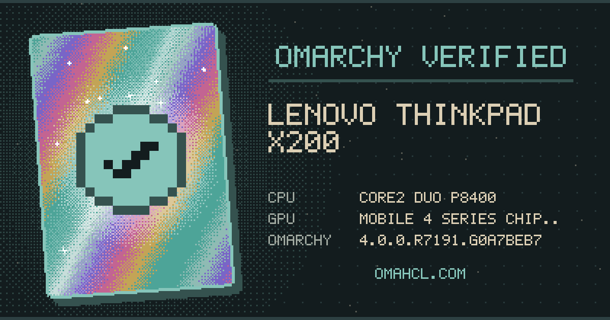 Omarchy Verified card for Lenovo ThinkPad X200 (74553SG) with Intel Core2 Duo P8400