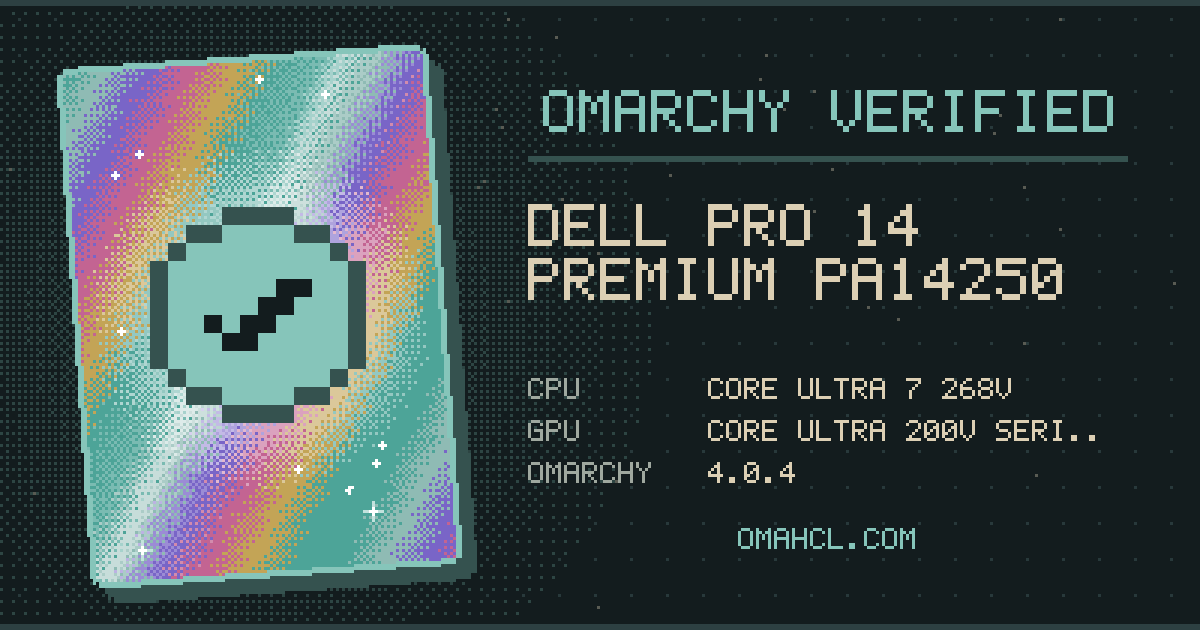 Omarchy Verified card for Dell Pro 14 Premium PA14250 with Intel Core Ultra 7 268V
